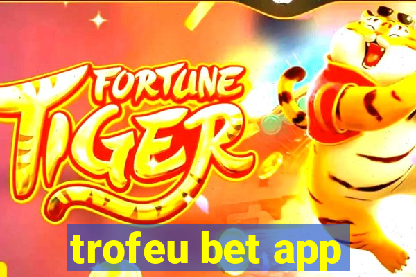 trofeu bet app